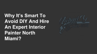 Why It’s Smart To Avoid DIY And Hire An Expert Interior Painter North Miami?