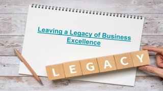 Leaving a Legacy of Business Excellence