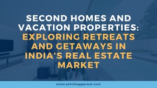 Second Homes and Vacation Properties Exploring Retreats and Getaways in India's Real Estate Market