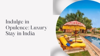 Indulge in Opulence: Luxury Stay in India