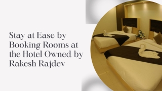 Stay at Ease by Booking Rooms at the Hotel Owned by Rakesh Rajdev