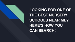 LOOKING FOR ONE OF THE BEST NURSERY SCHOOLS NEAR ME? HERE’S HOW YOU CAN SEARCH!