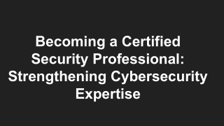 Becoming a Certified Security Professional_ Strengthening Cybersecurity Expertise 1