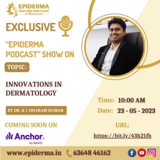 Podcast On Innovations in Dermatology - Epiderma Skin and Hair Clinic Jayanagar