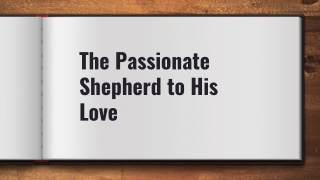 The Passionate Shepherd to His Love