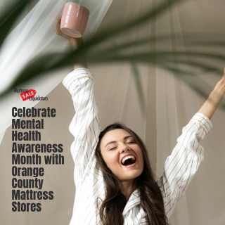 Celebrate Mental Health Awareness Month with Orange County Mattress Stores