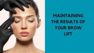 MAINTAINING THE RESULTS OF YOUR BROW LIFT