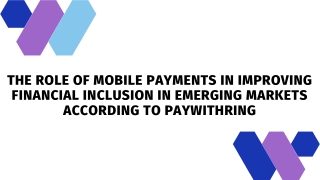 The role of mobile payments in improving financial inclusion in emerging markets according to paywithring