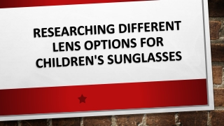 Researching Different Lens Options for Children's Sunglasses