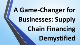 A Game-Changer for Businesses: Supply Chain Financing Demystified