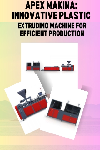 Apex Makina Innovative Plastic Extruding Machine for Efficient Production