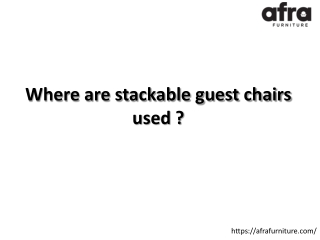 Where are stackable guest chairs used ?