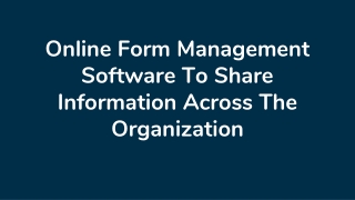 Online Form Management Software To Share Information Across The Organization