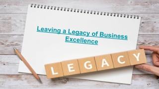 Leaving a Legacy of Business Excellence