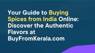 Your Guide to Buying Spices from India Online Discover the Authentic Flavors at BuyFromKerala.com