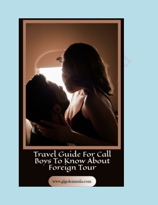 Travel Guide For Call Boys To Know About Foreign Tour