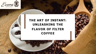 The Art of Instant Unleashing the Flavor of Filter Coffee