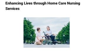 Enhancing Lives through Home Care Nursing Services