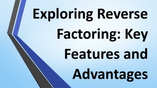 Exploring Reverse Factoring: Key Features and Advantages