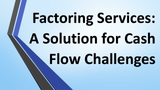 Factoring Services: A Solution for Cash Flow Challenges