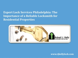 Expert Lock Services Philadelphia The Importance of a Reliable Locksmith for Residential Properties