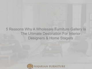 5 Reasons Why A Wholesale Furniture Gallery Is The Ultimate Destination For Interior Designers & Home Stagers