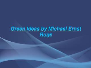 Green Ideas by Michael Ruge