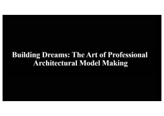 Unleashing Imagination: Professional Architectural Model Makers Crafting Dreams