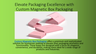 Elevate Packaging Excellence with Custom Magnetic Box Packaging