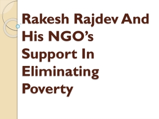 Rakesh Rajdev And His NGO’s Support In Eliminating Poverty