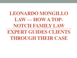 Leonardo Mongillo Law — Top-Notch Family Law Expert Guides Clients through Case