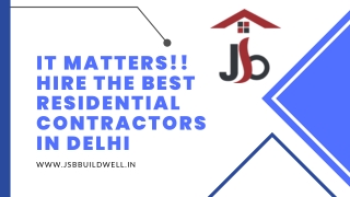 It Matters!! Hire The Best Residential Contractors in Delhi