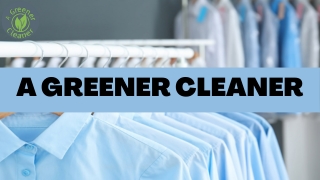 Pick Up Dry Cleaning - A Greener Cleaner