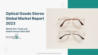 Optical Goods Stores Market 2023 - CAGR Status, Major Players, Forecasts 2032