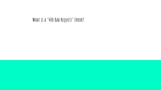 What is a ‘400 Bad Request’ Error?