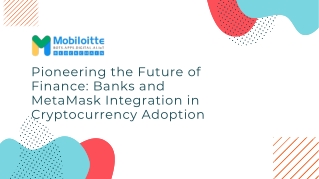 Pioneering the Future of Finance: Banks and MetaMask Integration in Cryptocurren