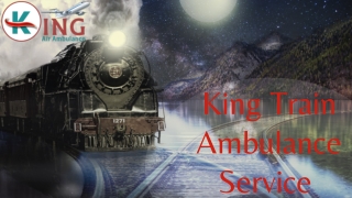 King Train Ambulance Service in Ranchi and Guwahati