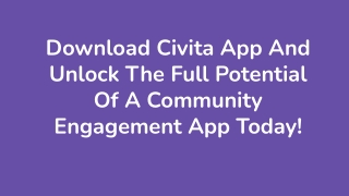 Download Civita App And Unlock The Full Potential Of A Community Engagement App Today!