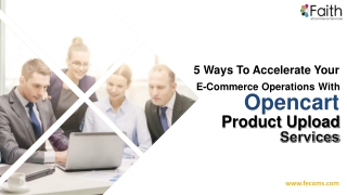 5 Ways To Accelerate Your E-Commerce Operations With Opencart Product Upload Services