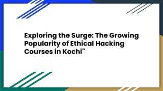 Exploring the Surge_ The Growing Popularity of Ethical Hacking Courses in Kochi_