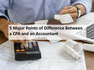 5 Major Points of Difference Between a CPA and an Accountant
