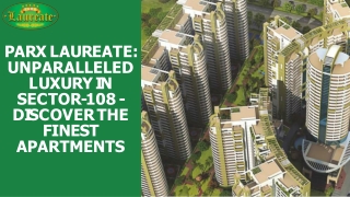 PARX LAUREATE Unparalleled Luxury in Sector-108 - Discover the Finest Apartments