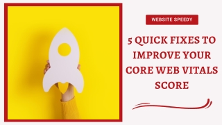 5 Quick Fixes To Improve Your Core Web Vitals Score