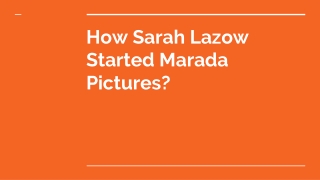 How Sarah Lazow Started Marada Pictures?