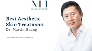 Best Aesthetic Skin Treatment - Dr. Martin Huang