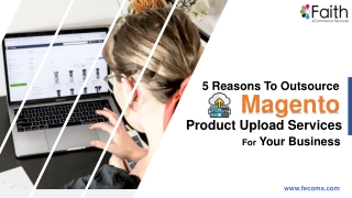 5 Reasons To Outsource Magento Product Upload Services For Your Business