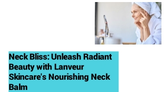 Neck Bliss_ Unleash Radiant Beauty with Lanverur Skincare's Nourishing Neck Balm