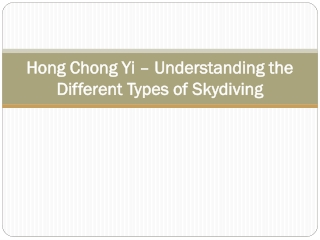 Hong Chong Yi – Understanding the Different Types of Skydiving