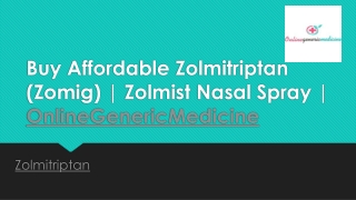 Buy Affordable Zolmitriptan (Zomig)  | Zolmist Nasal Spray | OnlineGenericMedici