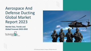 Aerospace And Defense Ducting Market Key Drivers And Outlook Report 2023 - 2032